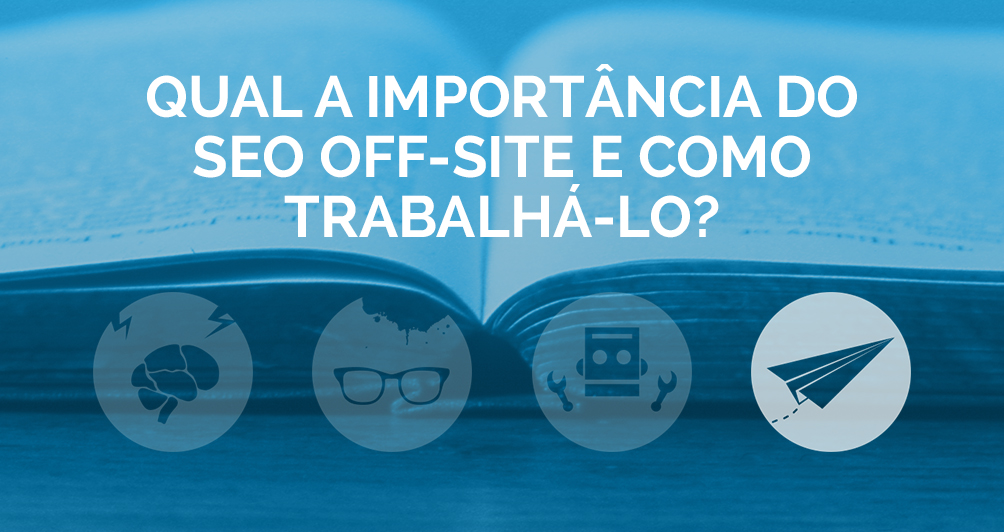 Qual a importância do SEO off-site e como trabalhá-lo?